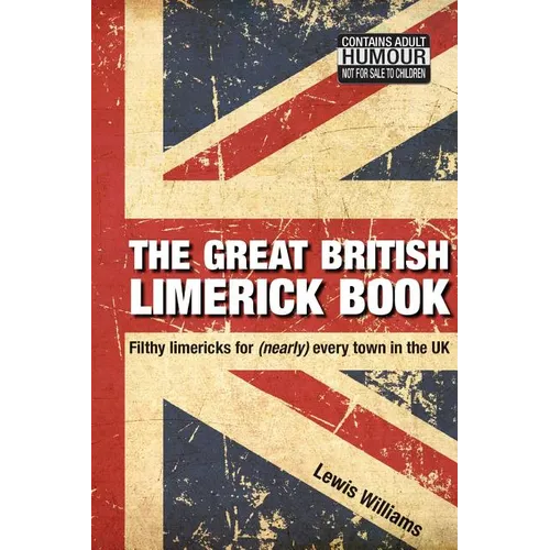 The Great British Limerick Book: Filthy Limericks for (Nearly) Every Town in the UK - Paperback