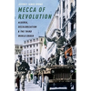 Mecca of Revolution: Algeria, Decolonization, and the Third World Order - Paperback