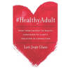 #HealthyAdult: PIVOT from Fantasy to Reality, Confusion to Clarity, Isolation to Connection - Paperback