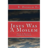 Jesus Was A Moslem: From A Moorish American Hebrew - Paperback