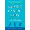 Raising Can-Do Kids: Giving Children the Tools to Thrive in a Fast-Changing World - Paperback