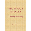 The Infancy Gospels: Exploring Jesus' Family - Paperback