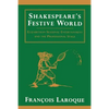 Shakespeare's Festive World: Elizbethan Seasonal Entertainment and the Professional Stage - Paperback