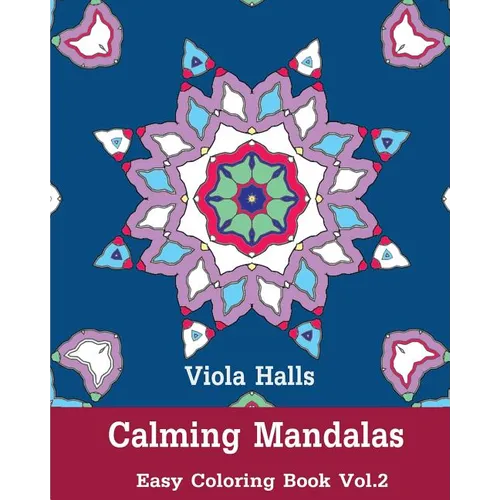 Calming Mandalas: Easy Coloring Book Vol.2: Adult coloring book for stress relieving and meditation. - Paperback