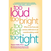 Too Loud, Too Bright, Too Fast, Too Tight: What to Do If You Are Sensory Defensive in an Overstimulating World - Paperback