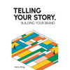 Telling Your Story, Building Your Brand: A Personal and Professional Playbook - Paperback