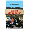 Illicit Monogamy: Inside a Fundamentalist Mormon Community - Paperback