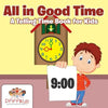 All in Good Time A Telling Time Book for Kids - Paperback