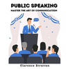 Public Speaking: Master the Art of Communication - Paperback