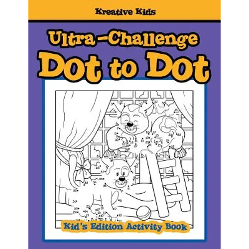 Ultra-Challenge Dot to Dot Kid's Edition Activity Book - Paperback