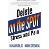 Delete Stress and Pain on the Spot! - Paperback