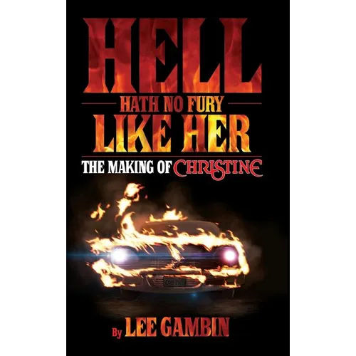 Hell Hath No Fury Like Her: The Making of Christine (hardback) - Hardcover