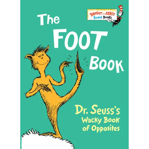 The Foot Book: Dr. Seuss's Wacky Book of Opposites - Board Book