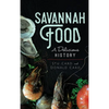 Savannah Food: A Delicious History - Hardcover