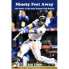 Ninety Feet Away: The Story of the 2014 Kansas City Royals - Paperback