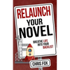 Relaunch Your Novel: Breathe Life Into Your Backlist - Paperback