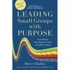 Leading Small Groups with Purpose: Everything You Need to Lead a Healthy Group - Paperback