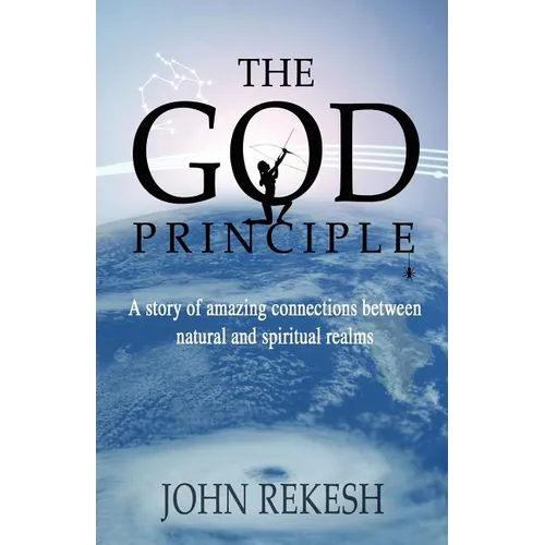 The God Principle: A story of amazing connections between natural and spiritual realms - Paperback