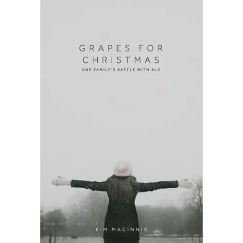Grapes for Christmas: One Family's Battle with ALS - Paperback