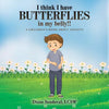 I Think I Have Butterflies in My Belly!!: A Children's Book About Anxiety - Paperback