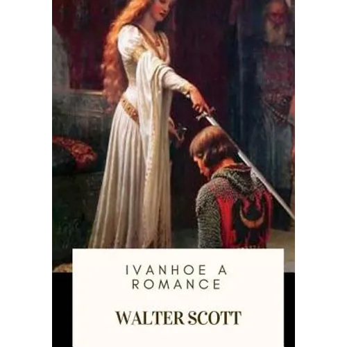 Ivanhoe A Romance - Paperback