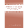 Marking the End: Sense and Absence in the Gospel of Mark - Paperback
