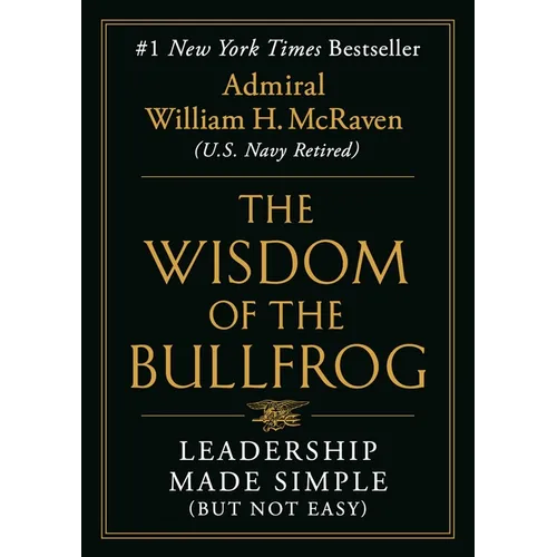 The Wisdom of the Bullfrog: Leadership Made Simple (But Not Easy) - Hardcover