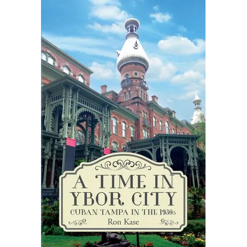 A Time in Ybor City: Cuban Tampa in the 1930s - Paperback