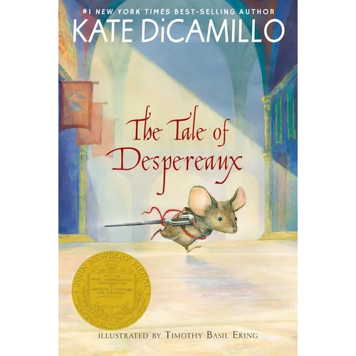 The Tale of Despereaux: Being the Story of a Mouse, a Princess, Some Soup, and a Spool of Thread (a Middle-Grade Classic about Courage, Friendship, an - Paperback