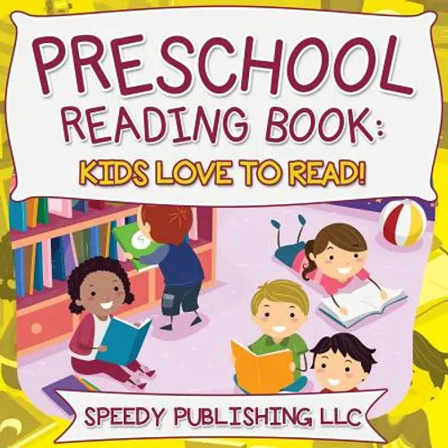 Preschool Reading Book: Kids Love To Read! - Paperback