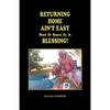 Returning Home Ain't Easy But It Sure Is a Blessing - Paperback