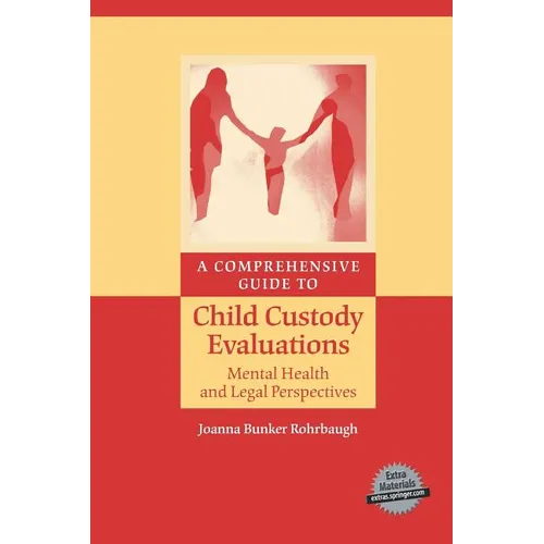 A Comprehensive Guide to Child Custody Evaluations: Mental Health and Legal Perspectives - Paperback
