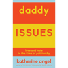 Daddy Issues: Love and Hate in the Time of Patriarchy - Paperback