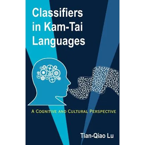 Classifiers in Kam-Tai Languages: A Cognitive and Cultural Perspective - Paperback
