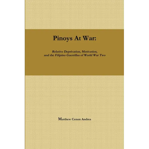 Pinoys at War: Guerrilla Warfare in the Philippines During World War II - Paperback