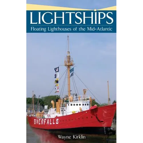 Lightships: Floating Lighthouses of the Mid-Atlantic - Hardcover