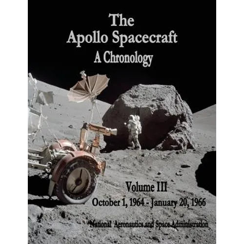 The Apollo Spacecraft - A Chronology: Volume III - October 1, 1964 - January 20, 1966 - Paperback