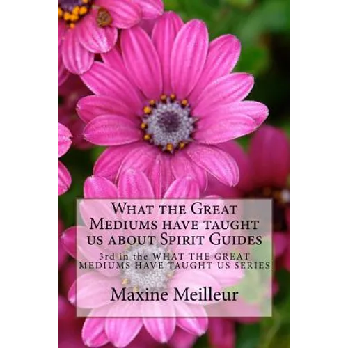 What the Great Mediums have taught us about Spirit Guides - Paperback