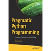 Pragmatic Python Programming: Learning Python the Smart Way - Paperback