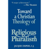 Toward a Christian Theology of Religious Pluralism - Paperback