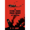 The Flying Tigers Poker Payoff: They Saved China - Paperback