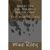 How to Turn Your Man Into a Red Hot Lover: For Women Only - Paperback