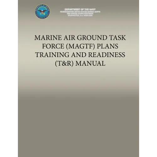 Marine Air Ground Task Force (MAGTF) Plans Training and Readiness (T&R) Manual - Paperback