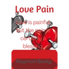 Love pain: Love is painful, but the pain is certainly a blessing - Paperback