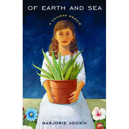 Of Earth and Sea: A Chilean Memoir - Paperback