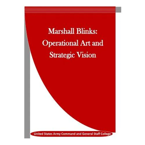Marshall Blinks: Operational Art and Strategic Vision - Paperback