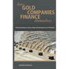 How Gold Companies Finance Themselves: Financing Options at Various Stages of Development and Production - Paperback