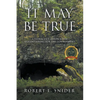 It May Be True: A Teenager 's Lesson When Volunteering for the Government - Paperback