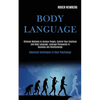 Body Language: Ultimate Methods to Analyze People, Control Your Emotions and Body Language, Leverage Persuasion in Business and Relationships (Advance - Paperback