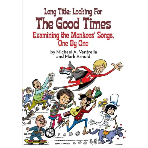 Long Title: Looking for the Good Times; Examining the Monkees' Songs, One by One - Paperback
